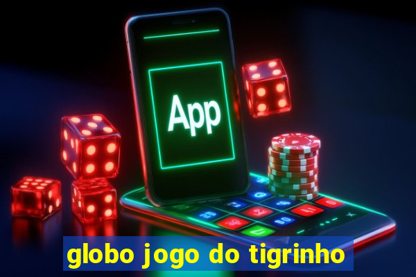 globo jogo do tigrinho